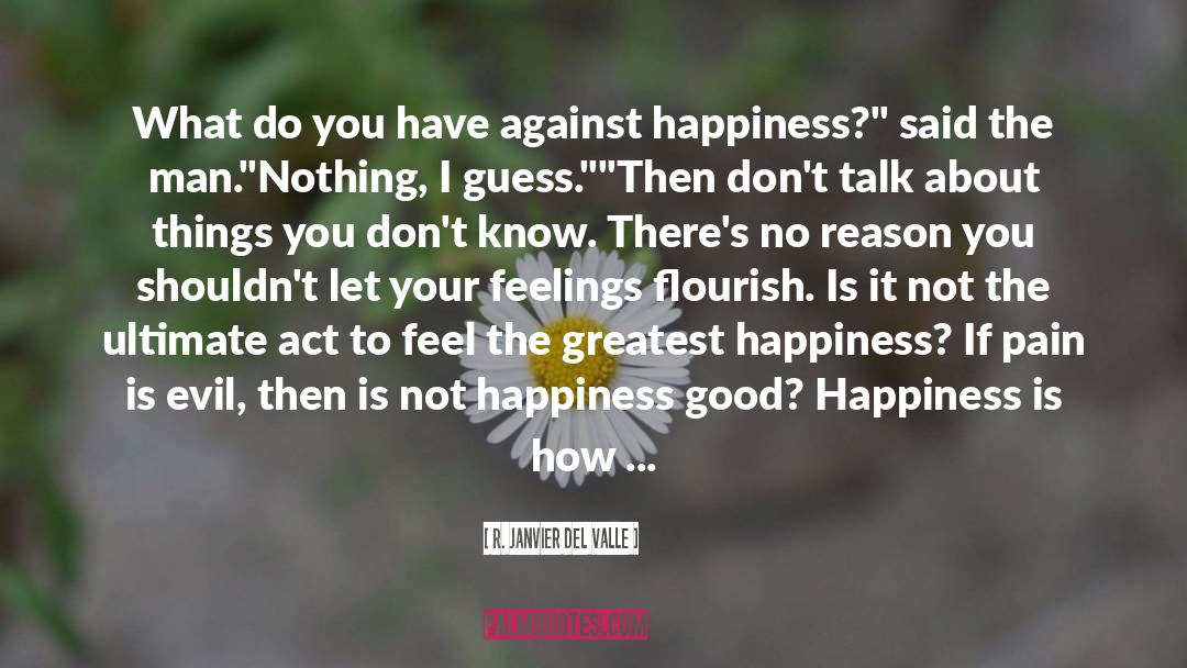 Greatest Happiness quotes by R. Janvier Del Valle