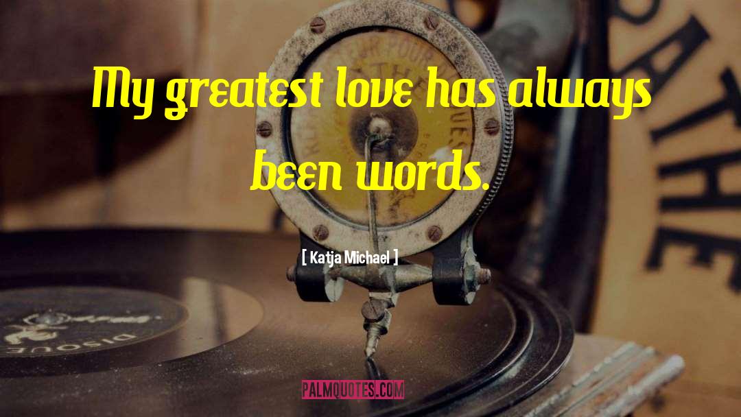 Greatest Love quotes by Katja Michael