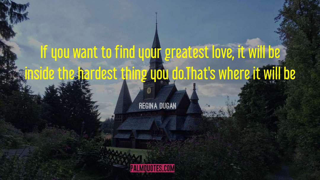 Greatest Love quotes by Regina Dugan
