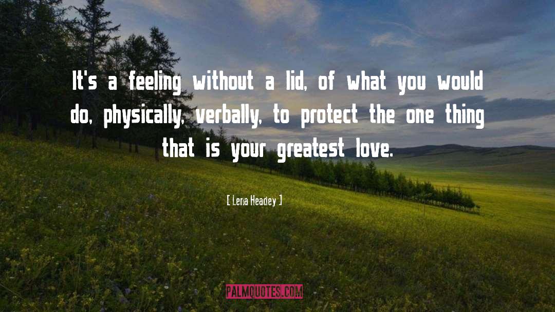 Greatest Love quotes by Lena Headey