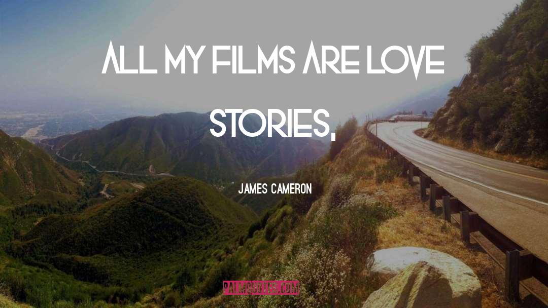 Greatest Love Stories quotes by James Cameron