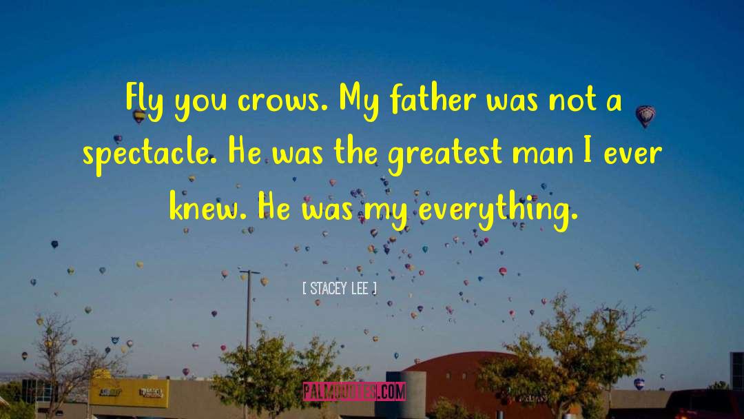 Greatest Man quotes by Stacey Lee