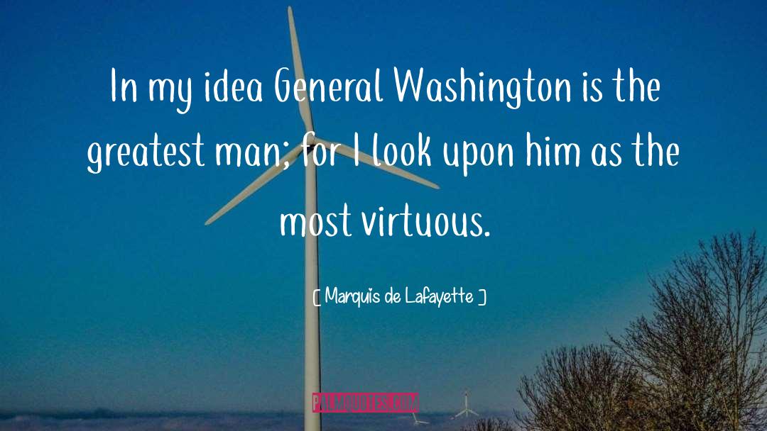 Greatest Man quotes by Marquis De Lafayette