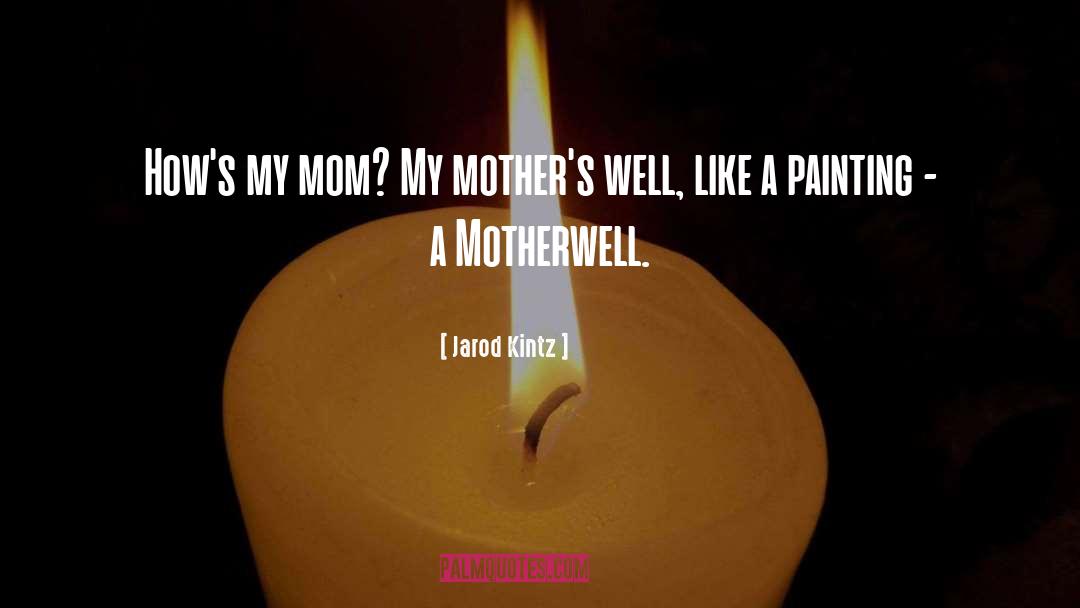 Greatest Mom quotes by Jarod Kintz