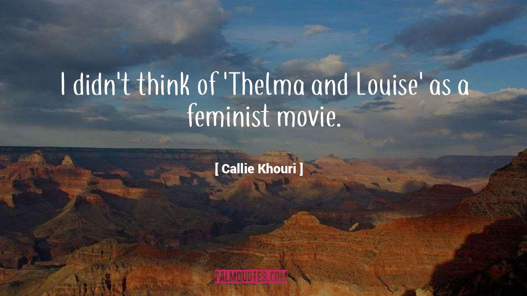 Greatest Movie quotes by Callie Khouri