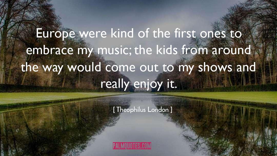 Greatest Music quotes by Theophilus London