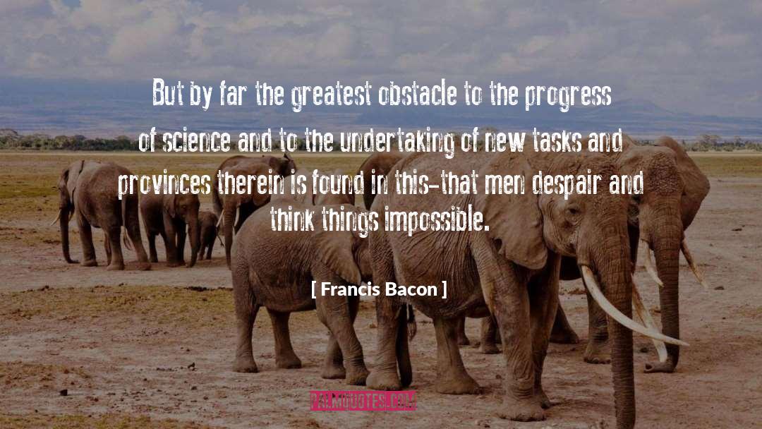 Greatest Obstacles quotes by Francis Bacon