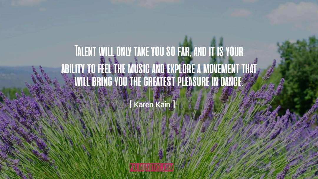 Greatest Pleasures quotes by Karen Kain