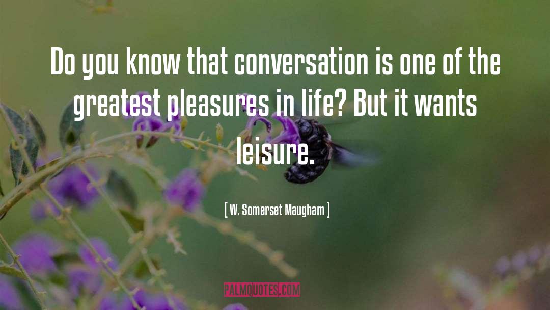 Greatest Pleasures quotes by W. Somerset Maugham