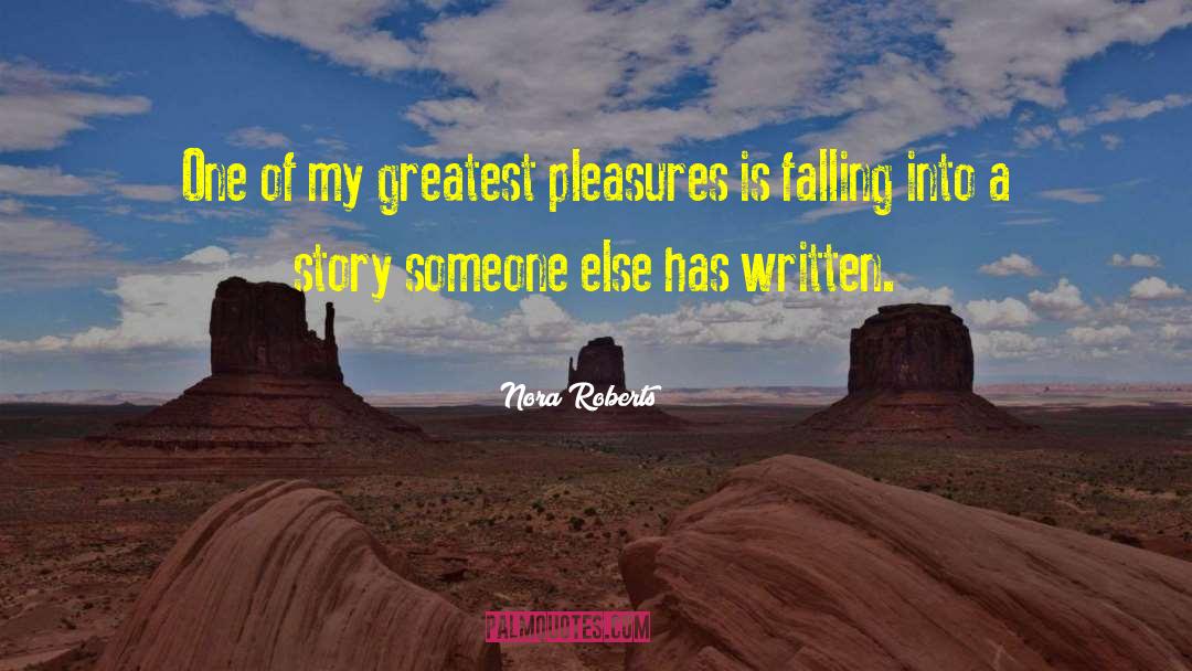 Greatest Pleasures quotes by Nora Roberts