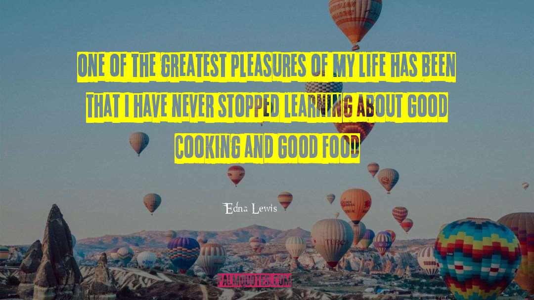 Greatest Pleasures quotes by Edna Lewis