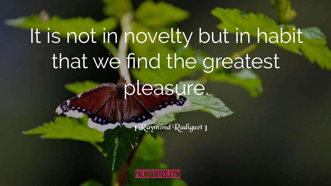Greatest Pleasures quotes by Raymond Radiguet