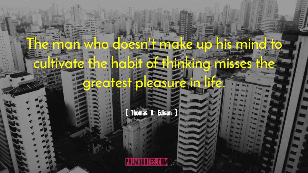 Greatest Pleasures quotes by Thomas A. Edison
