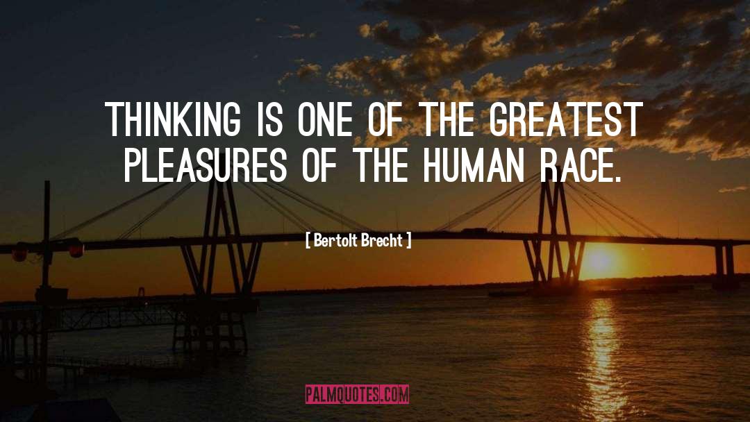 Greatest Pleasures quotes by Bertolt Brecht