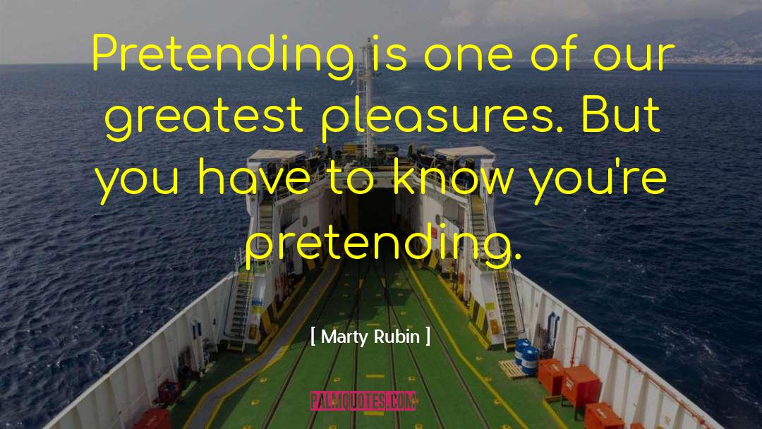 Greatest Pleasures quotes by Marty Rubin