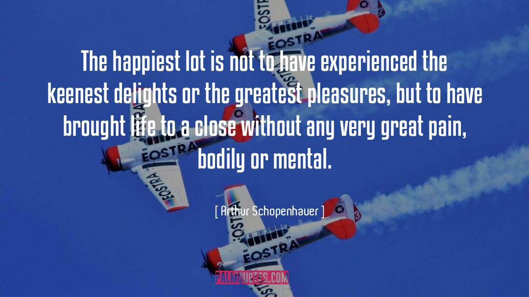 Greatest Pleasures quotes by Arthur Schopenhauer