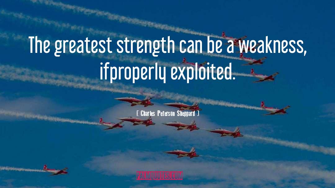 Greatest Strength quotes by Charles Peterson Sheppard