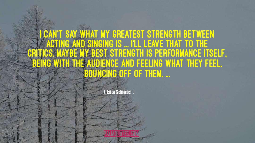 Greatest Strength quotes by Erica Schroeder