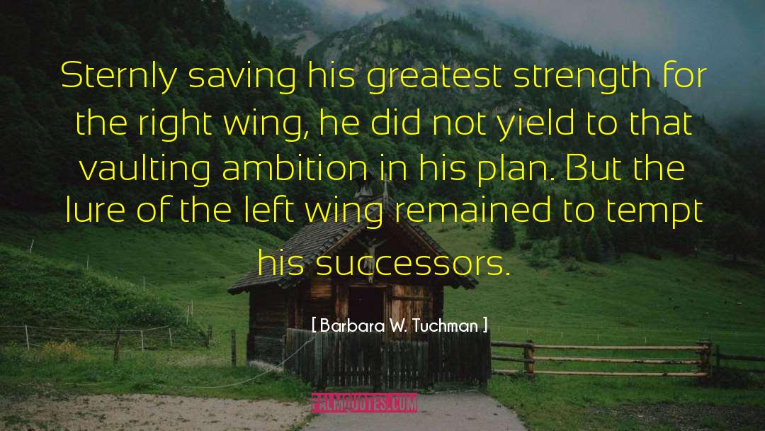 Greatest Strength quotes by Barbara W. Tuchman