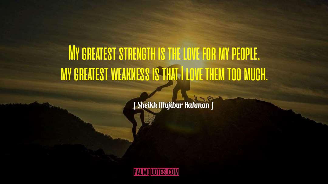 Greatest Strength quotes by Sheikh Mujibur Rahman