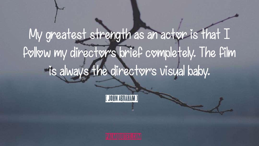 Greatest Strength quotes by John Abraham