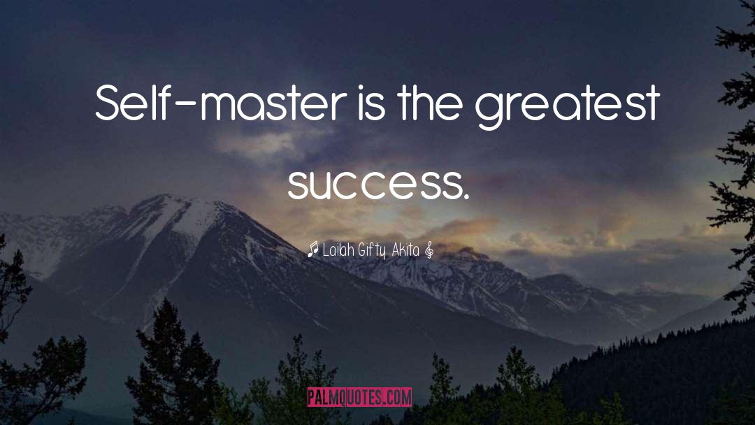 Greatest Success quotes by Lailah Gifty Akita