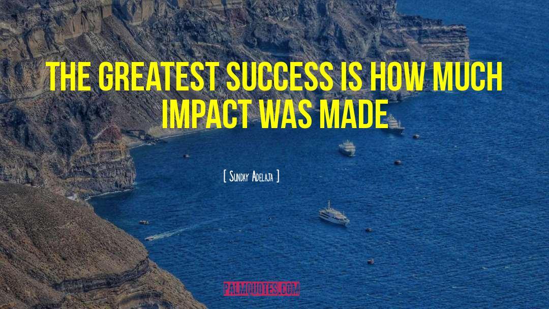 Greatest Success quotes by Sunday Adelaja