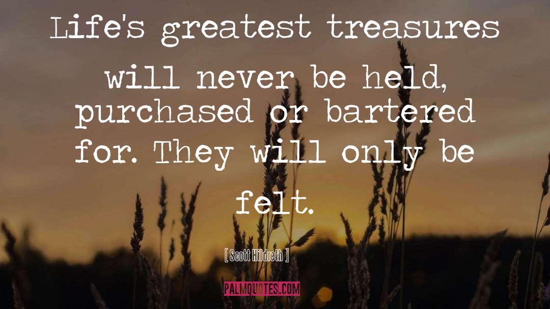 Greatest Treasures quotes by Scott Hildreth