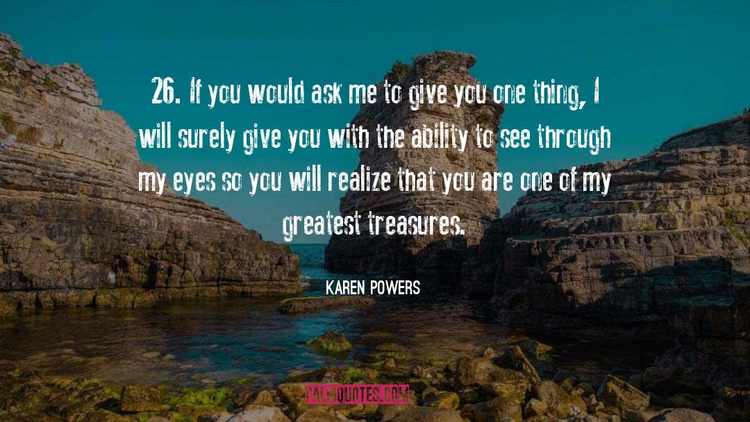 Greatest Treasures quotes by Karen Powers