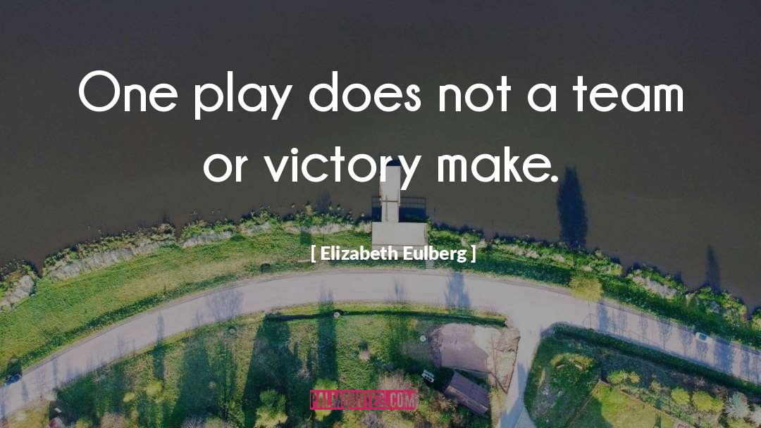 Greatest Victory quotes by Elizabeth Eulberg