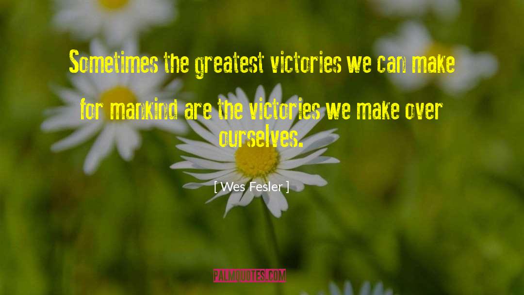 Greatest Victory quotes by Wes Fesler