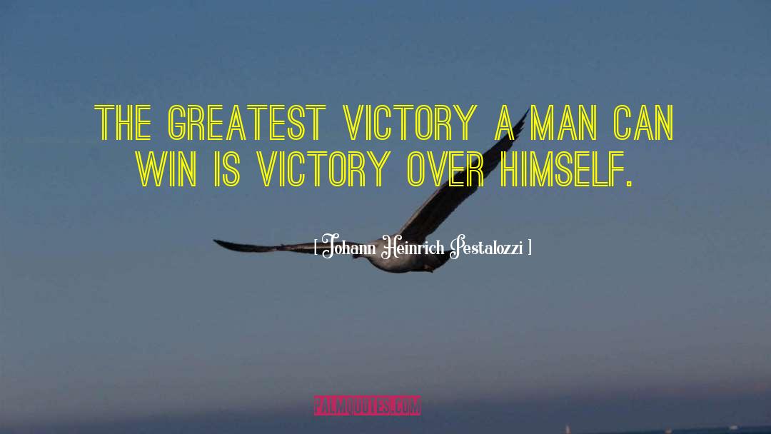 Greatest Victory quotes by Johann Heinrich Pestalozzi