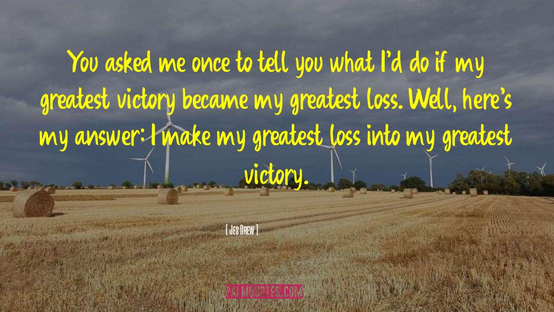 Greatest Victory quotes by Jes Drew