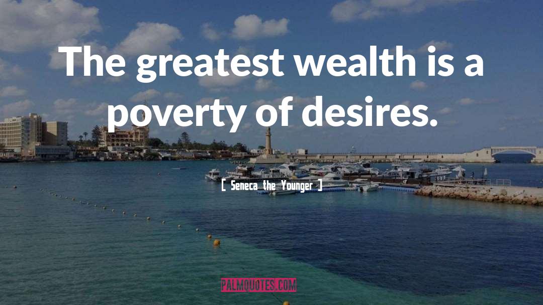 Greatest Wealth quotes by Seneca The Younger