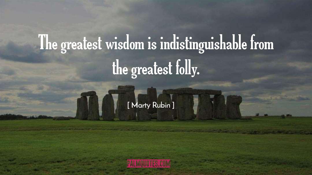 Greatest Wisdom quotes by Marty Rubin