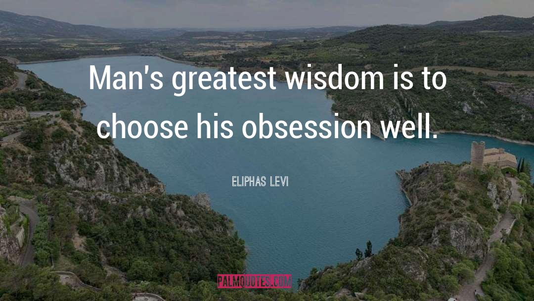 Greatest Wisdom quotes by Eliphas Levi