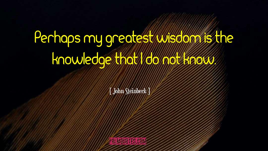 Greatest Wisdom quotes by John Steinbeck