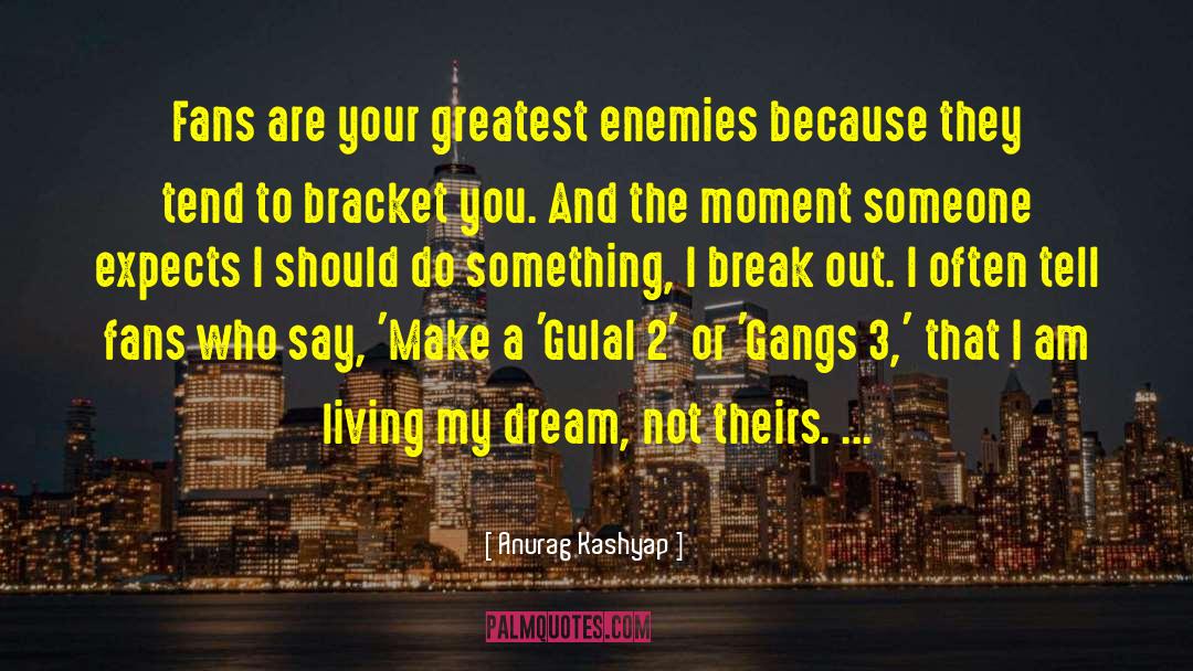 Greatest Wisdom quotes by Anurag Kashyap