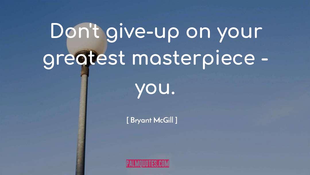 Greatness Begins quotes by Bryant McGill