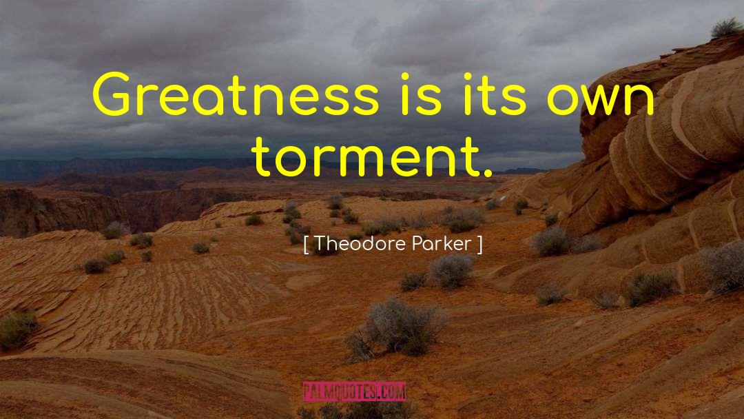 Greatness Formula quotes by Theodore Parker