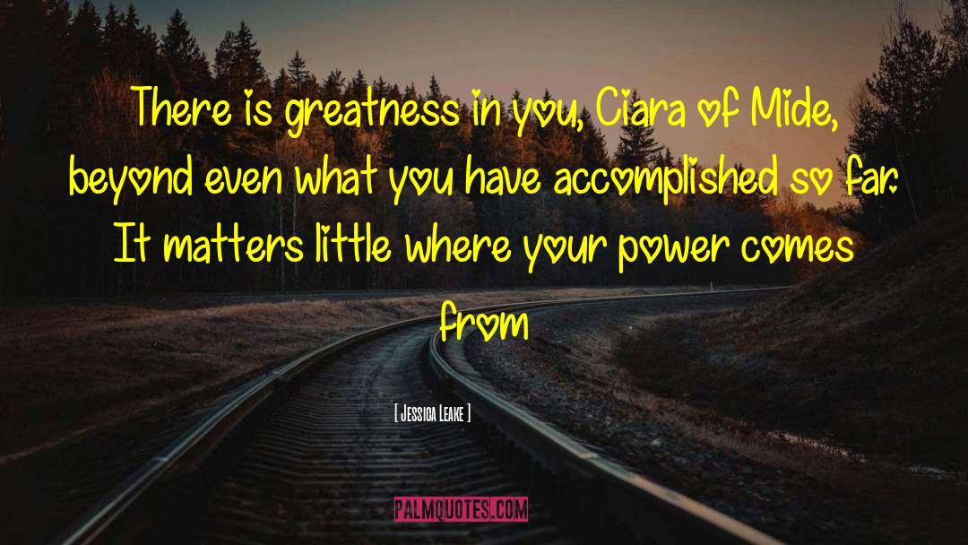 Greatness In You quotes by Jessica Leake