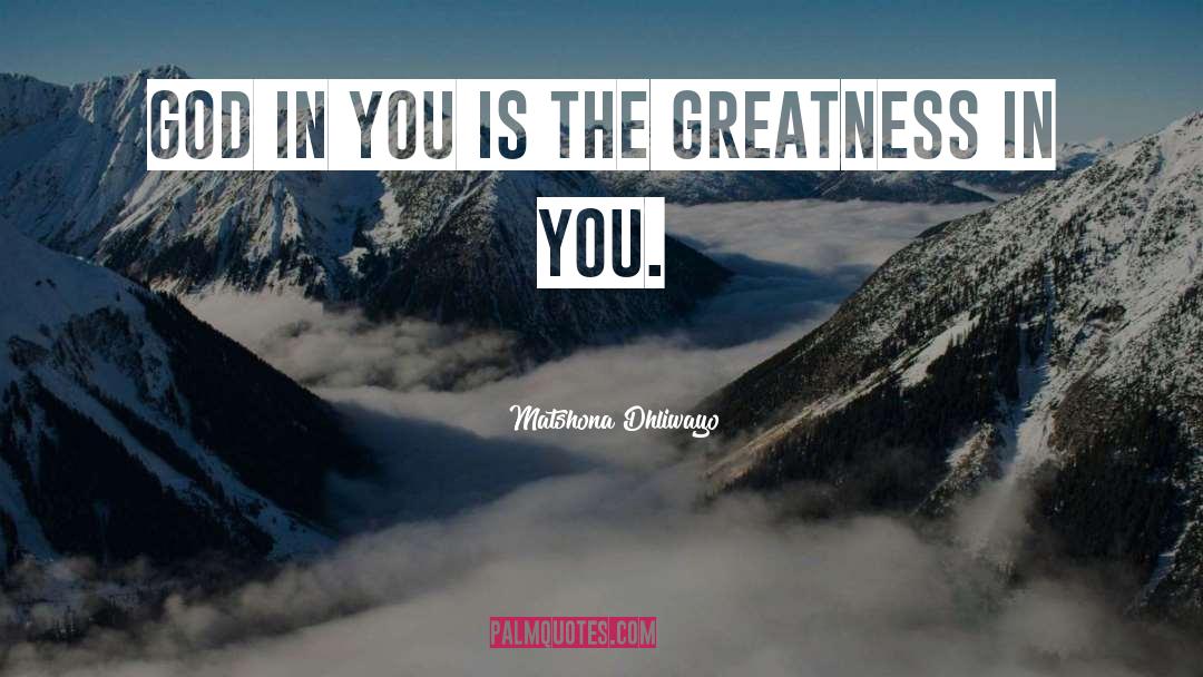 Greatness In You quotes by Matshona Dhliwayo