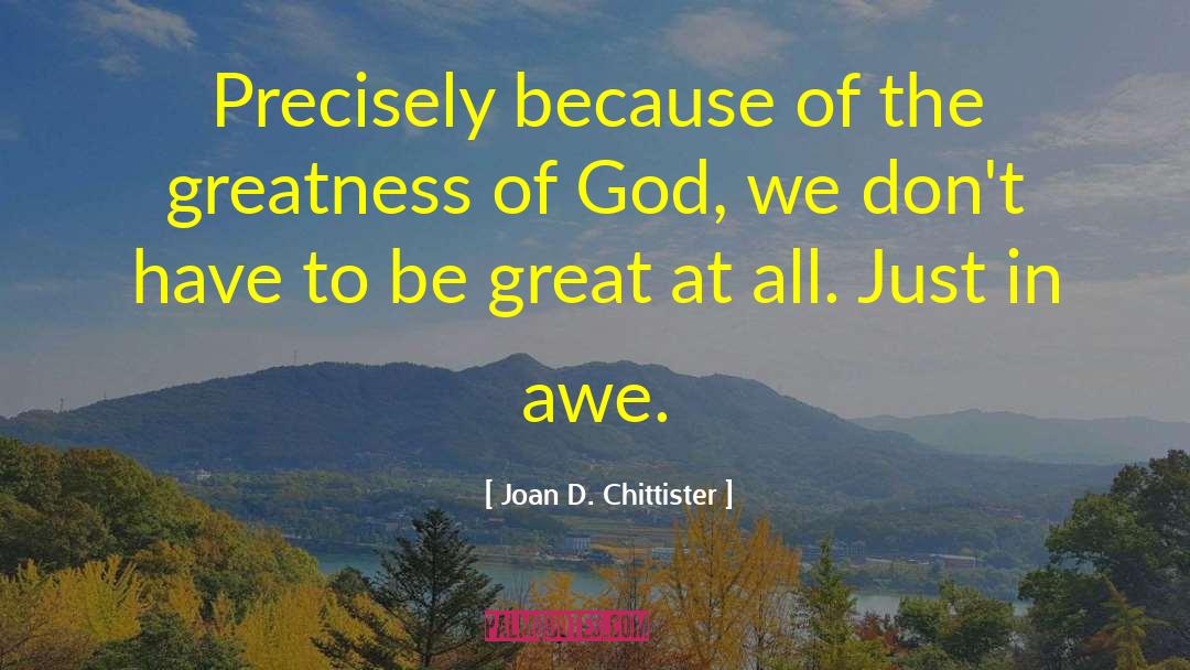 Greatness Of God quotes by Joan D. Chittister