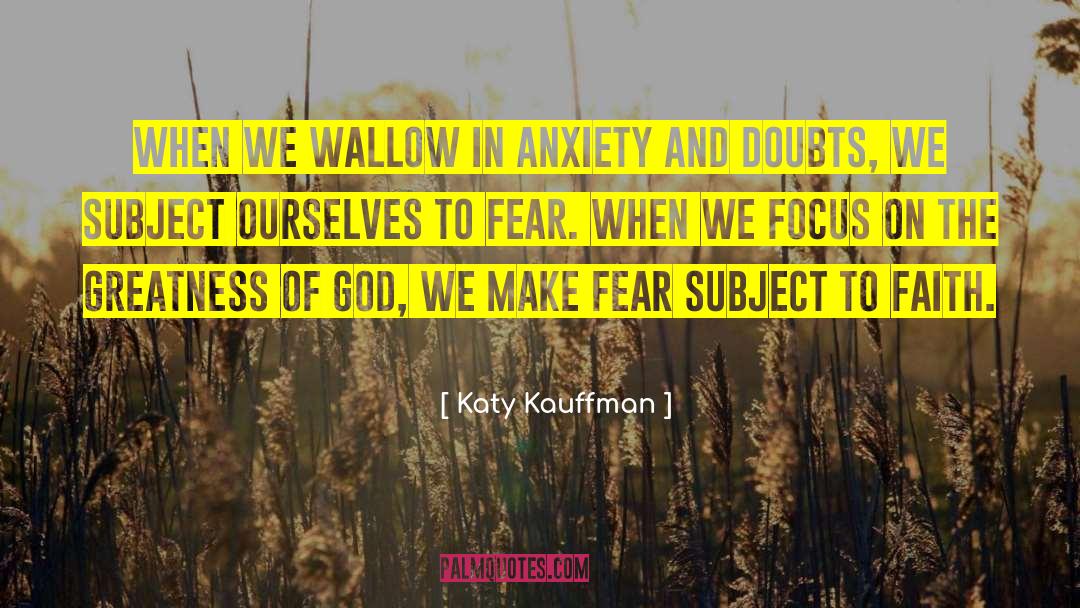 Greatness Of God quotes by Katy Kauffman