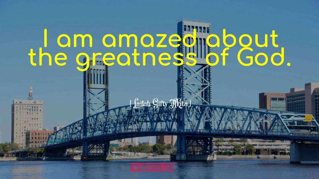Greatness Of God quotes by Lailah Gifty Akita
