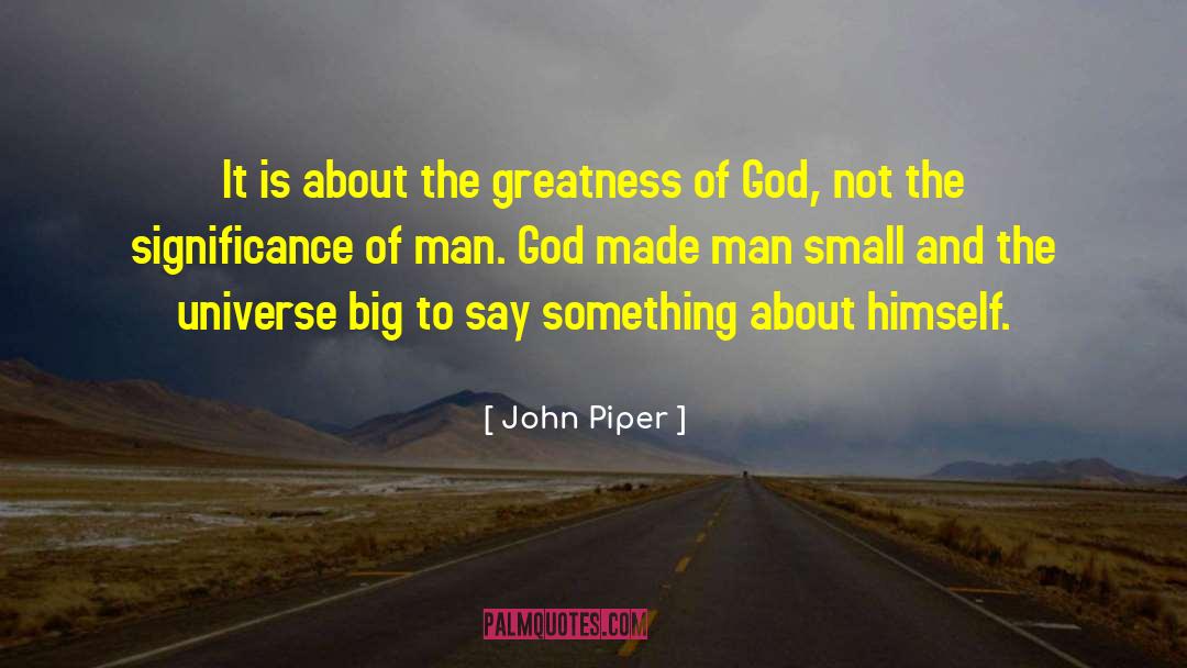 Greatness Of God quotes by John Piper