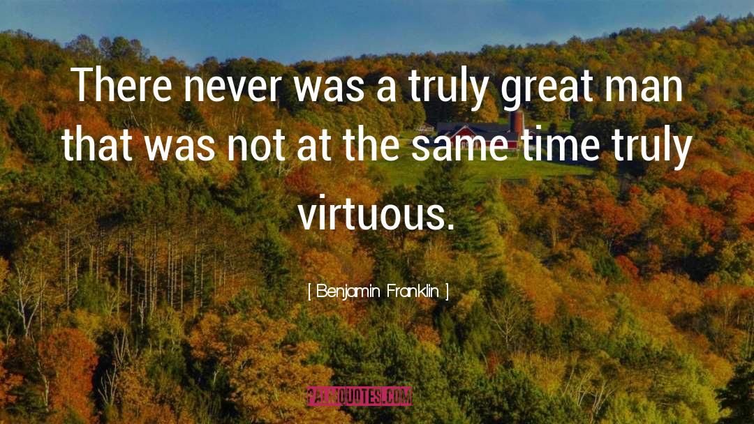 Greatness Of Man quotes by Benjamin Franklin