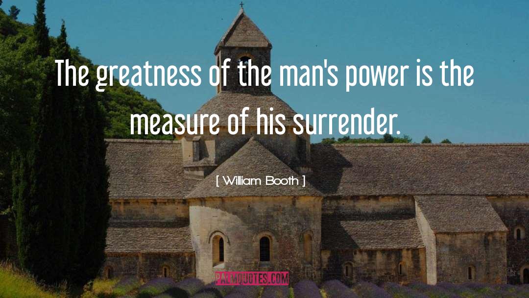 Greatness Of Man quotes by William Booth