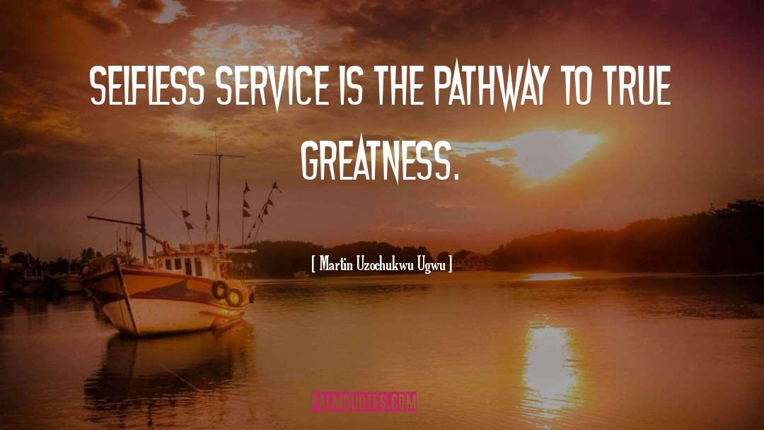 Greatness quotes by Martin Uzochukwu Ugwu