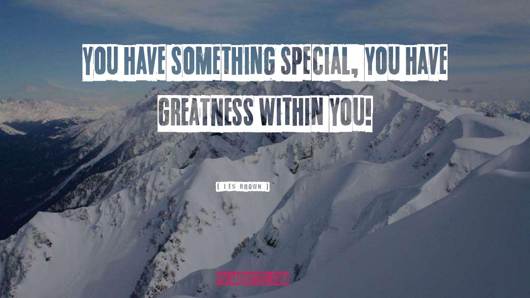 Greatness Within quotes by Les Brown